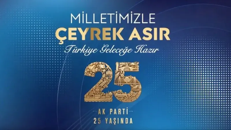 AK Parti 25. yıl dönümü kutlamaları ve stratejik vizyon hazırlıkları